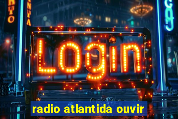 radio atlantida ouvir